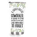 A truly great coworker is hard to find difficult to part with and impossible to forget